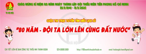 Tìm hiểu lịch sử 80 năm Ngày thành lập Đội TNTP Hồ Chí Minh